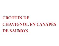 Recipe Crottin de Chavignol en canapés de saumon